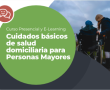 Cuidados básicos de salud domiciliaria para Personas Mayores